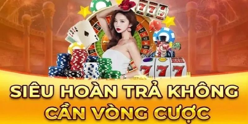 Ưu đãi hoàn cược siêu hấp dẫn tại 23Win